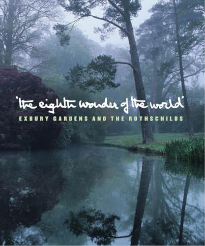 Imagen de archivo de The Eighth Wonder of the World: Exbury Gardens and the Rothschilds a la venta por Orbiting Books
