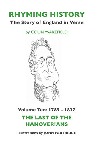 Beispielbild fr Rhyming History The Story of England in Verse: Volume Ten: 1789 - 1837 The Last of the Hanoverians zum Verkauf von AwesomeBooks