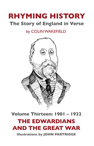 Beispielbild fr Rhyming History The Story of England in Verse: Volume Thirteen: 1901 - 1922 The Edwardians and the Great War: The Story of England in Verse: 13: 1901-1922 The Edwardians and the Great War zum Verkauf von AwesomeBooks