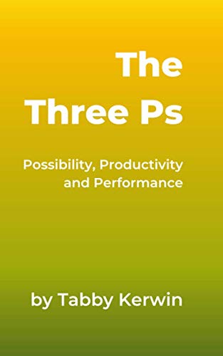 Stock image for The Three Ps: Possibility, Productivity & Performance: #createmyhappy for sale by WorldofBooks