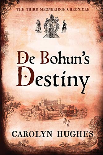 Beispielbild fr De Bohun's Destiny: The Third Meonbridge Chronicle: 3 (The Meonbridge Chronicles) zum Verkauf von WorldofBooks