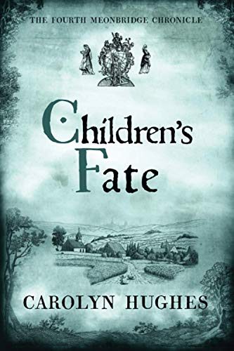 Beispielbild fr Children's Fate: The Fourth Meonbridge Chronicle: 4 (The Meonbridge Chronicles) zum Verkauf von AwesomeBooks