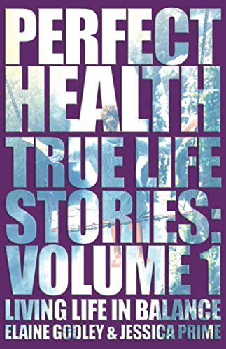 Imagen de archivo de Perfect Health - True Life Stories Vol 1: Living Life in Balance a la venta por GF Books, Inc.