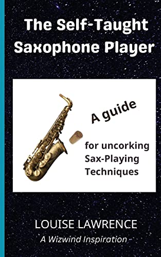 Beispielbild fr The Self-Taught Saxophone Player: A guide to uncorking sax playing techniques: A Guide for Uncorking Sax-Playing Techniques (Wizwind) zum Verkauf von WorldofBooks