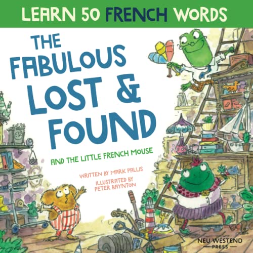 Beispielbild fr The Fabulous Lost and Found and the little French mouse: A heartwarming and funny bilingual children's book French English to teach French to kids ('Story-powered language learning method') zum Verkauf von SecondSale