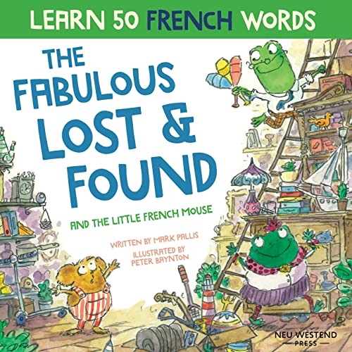 Stock image for The Fabulous Lost and Found and the little French mouse: A heartwarming and funny bilingual children's book French English to teach French to kids ('Story-powered language learning method') for sale by SecondSale