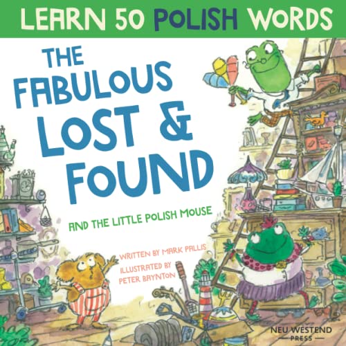 Beispielbild fr The Fabulous Lost and Found and the little Polish mouse: heartwarming & fun bilingual Polish English book to learn Polish for kids ('Story Powered . the Story Powered Language Learning Method) zum Verkauf von HPB-Ruby