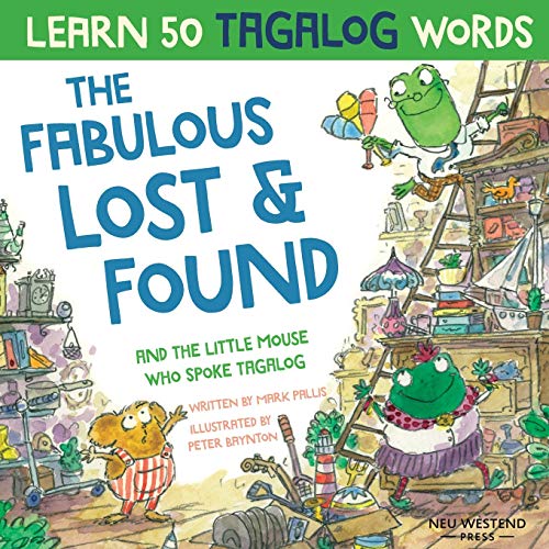 Stock image for The Fabulous Lost and Found and the little mouse who spoke Tagalog: heartwarming funny bilingual childrens book Tagalog English to teach kids . learning method) (Learn Tagalog for kids) for sale by GoodwillNI