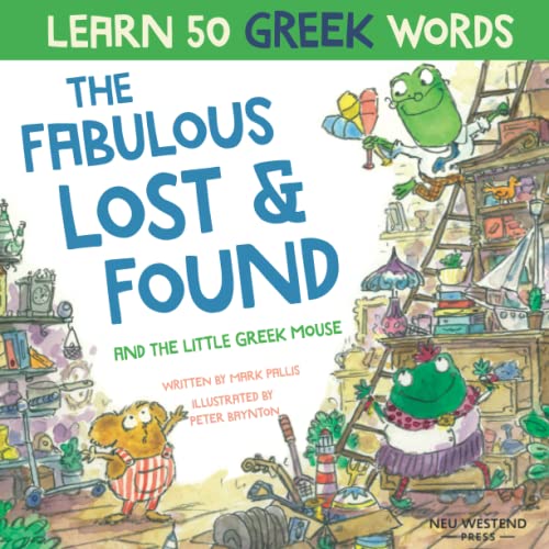 Stock image for The Fabulous Lost & Found and the Little Greek Mouse : Laugh As You Learn 50 Greek Words with This Bilingual English Greek Book for Kids for sale by Better World Books