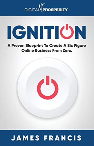 Beispielbild fr Ignition: A Proven Blueprint To Create A Six Figure Online Business From Zero zum Verkauf von SecondSale