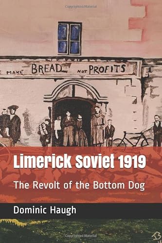 Imagen de archivo de Limerick Soviet 1919: The Revolt of the Bottom Dog a la venta por ThriftBooks-Atlanta