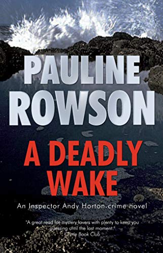 Beispielbild fr A Deadly Wake: An Inspector Andy Horton Mystery: An Inspector Andy Horton Crime Novel (15) (DI Andy Horton Mysteries) zum Verkauf von WorldofBooks