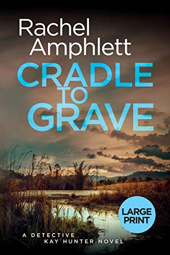 9781916098824: Cradle to Grave: A Detective Kay Hunter murder mystery: 8 (Large print crime thriller books by Rachel Amphlett)