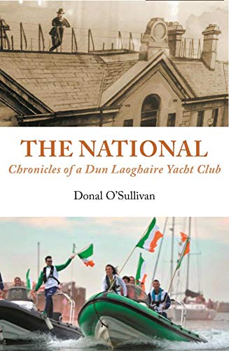 Beispielbild fr The National: Chronicles of a Dun Laoghaire Yacht Club zum Verkauf von Books From California