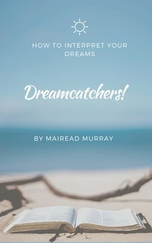 Stock image for Dreamcatchers!: How To Interpret Your Dreams for sale by WorldofBooks