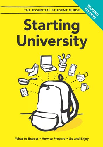 Stock image for Starting University - Second Edition: What to Expect, How to Prepare, Go and Enjoy (The Essential Student Guide) for sale by WorldofBooks
