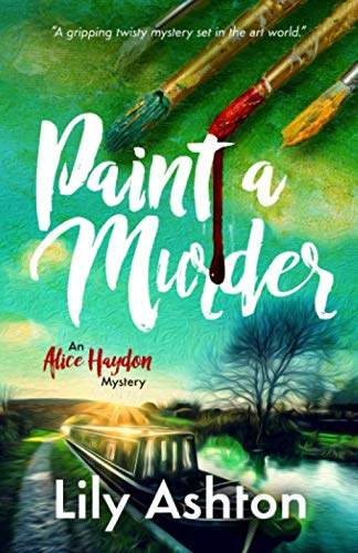 Stock image for Paint a Murder: An Alice Haydon Mystery for sale by WorldofBooks