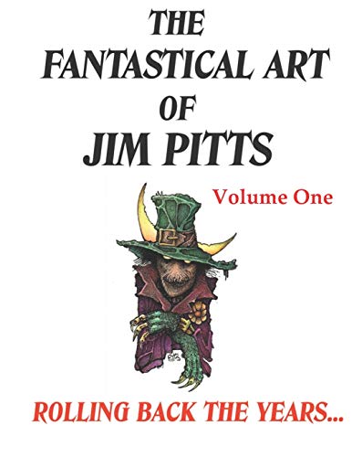 Stock image for The Fantastical Art of Jim Pitts - Volume One: Rolling back the years. for sale by Books Unplugged