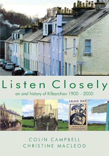 Beispielbild fr Listen Closely: An oral history of Kilbarchan 1900 - 2000 zum Verkauf von WorldofBooks