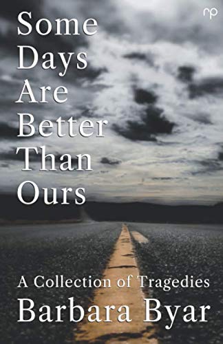 Beispielbild fr Some Days Are Better Than Ours: A Collection of Tragedies zum Verkauf von WorldofBooks