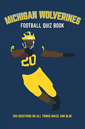 Stock image for Michigan Wolverines Football Quiz Book: 500 Questions on all Things Maize and Blue (Sports Quiz Books) for sale by Decluttr