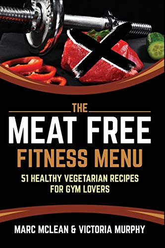 Stock image for The Meat Free Fitness Menu: 51 Healthy Vegetarian Recipes For Gym Lovers for sale by WorldofBooks
