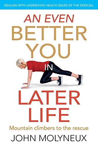 Stock image for An Even Better You in Later Life: Dealing with underlying health issues of the over 65's: 2 (A Better You) for sale by WorldofBooks