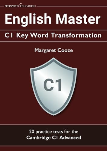 

English Master C1 Key Word Transformation (20 practice tests for the Cambridge Advanced): 200 test questions with answer keys