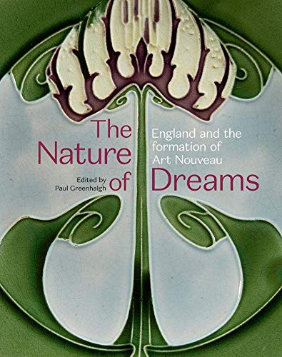Beispielbild fr The Nature of Dreams: England and the Formation of Art Nouveau zum Verkauf von Monster Bookshop