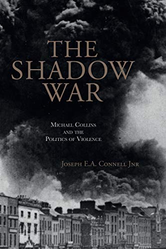 Beispielbild fr The Shadow War: Michael Collins and the Politics of Violence zum Verkauf von WorldofBooks