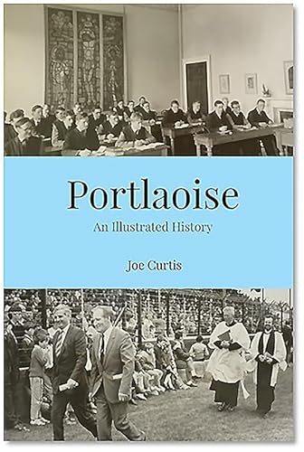 Stock image for Portlaoise: An Illustrated History for sale by Book Bunker USA