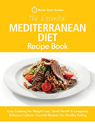Beispielbild fr The Essential Mediterranean Diet Recipe Book: Easy Cooking for Weight Loss, Good Health & Longevity. Delicious Calorie-Counted Recipes For Healthy Eating zum Verkauf von WorldofBooks