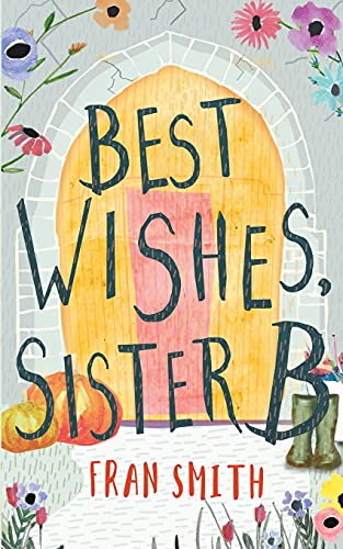 9781916152410: Best Wishes, Sister B: Can the little English convent survive? (The Sister B Letters)