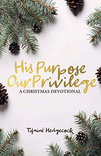 Beispielbild fr His Purpose Our Privilege: A Christmas Devotional zum Verkauf von WorldofBooks