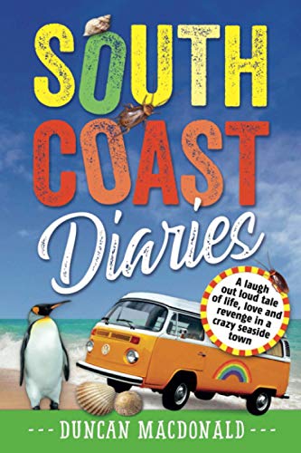 Stock image for South Coast Diaries: The hilarious diary of an aspiring musician in a crazy seaside town ? a funny, feelgood, gripping comedy thriller of love, laughs and murder at the beach for sale by Books Unplugged