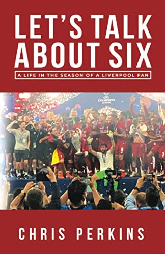Stock image for Let's Talk About Six: A Life in the Season of a Liverpool Fan for sale by WorldofBooks