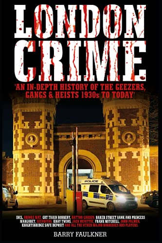 Stock image for LONDON CRIME: An in depth history of the geezers, gangs and heists 1930s-today. for sale by Red's Corner LLC