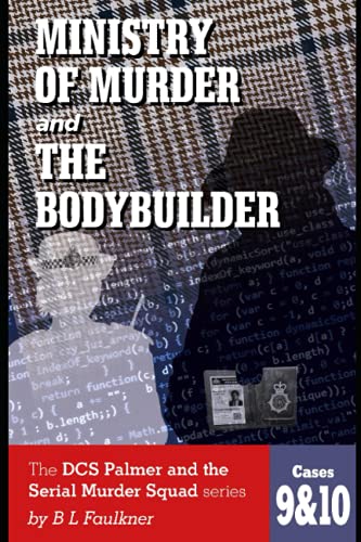 Stock image for MINISTRY OF MURDER and THE BODYBUILDER: Cases 9 and 10 in the DCS Palmer and the Serial Murder Squad series (Dcs Palmer and the Met's Serial Murder Squad) for sale by GF Books, Inc.