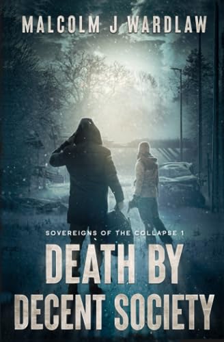 Stock image for Death by Decent Society (Sovereigns of the Collapse) for sale by Bookmonger.Ltd