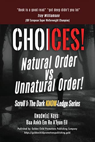 Stock image for Choices!: Natural Order vs Unnatural Order! (The Dark Know-Ledge Series Scroll) for sale by Lucky's Textbooks