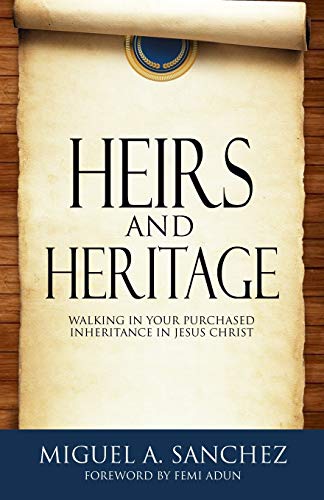 Beispielbild fr Heirs and Heritage: walking in your purchased Inheritance in Jesus Christ zum Verkauf von ThriftBooks-Dallas