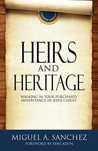 Imagen de archivo de Heirs and Heritage: walking in your purchased Inheritance in Jesus Christ a la venta por ThriftBooks-Dallas