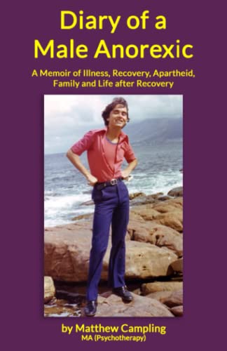 Beispielbild fr Diary of a Male Anorexic: A Memoir of Illness and Recovery, Apartheid, Family and Life Beyond Recovery zum Verkauf von WorldofBooks