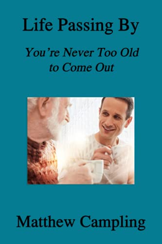 Beispielbild fr Life Passing By: You're Never Too Old to Come Out zum Verkauf von WorldofBooks