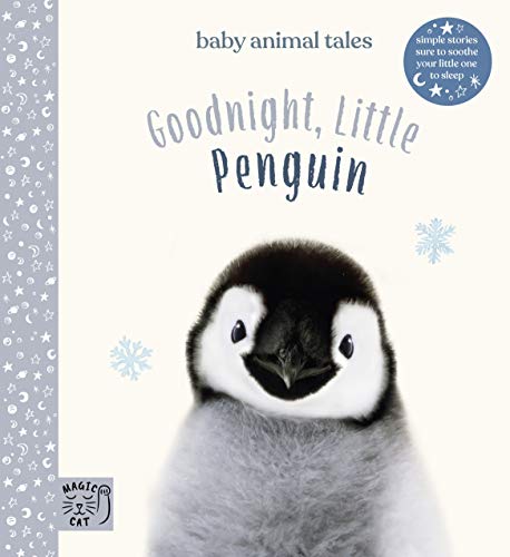 Imagen de archivo de Goodnight, Little Penguin: Simple stories sure to soothe your little one to sleep: 1 (Baby Animal Tales) a la venta por WorldofBooks
