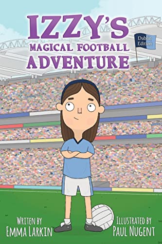 Imagen de archivo de Izzy's Magical Football Adventure Dublin Edition a la venta por WorldofBooks