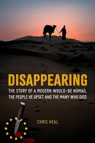 9781916194403: Disappearing: The Story of a Modern Would-Be Nomad, The People he Upset and the Many Who Died