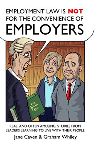9781916196902: Employment Law is not for the convenience of employers: Real, and often amusing, stories from leaders learning to live with their people