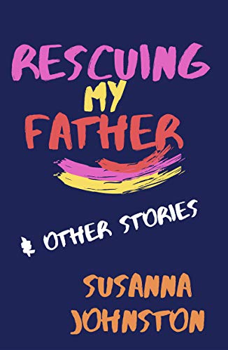 Beispielbild fr Rescuing My Father & Other Stories zum Verkauf von WorldofBooks