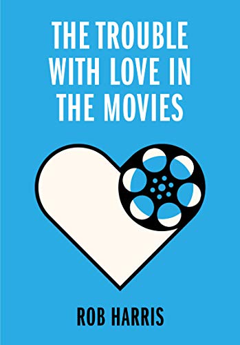 Imagen de archivo de The Trouble with Love in the Movies a la venta por WorldofBooks